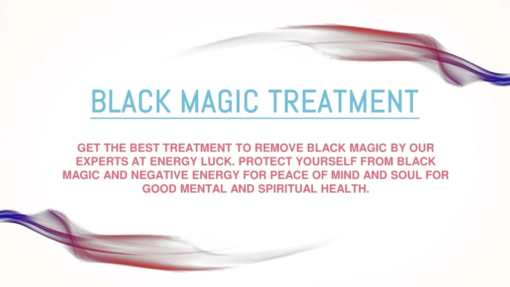 black magic treatment