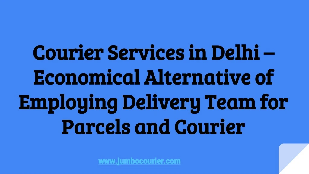 courier services in delhi economical alternative of employing delivery team for parcels and courier