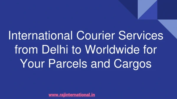 International Courier Services from Delhi to Worldwide for Your Parcels and Cargos