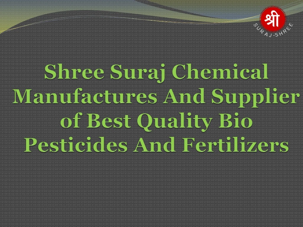 shree suraj chemical manufactures and supplier of best quality bio pesticides and fertilizers