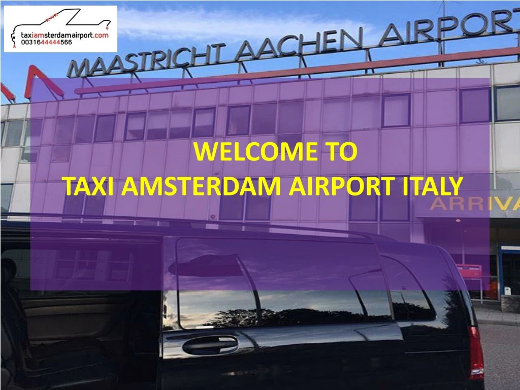 welcome to taxi amsterdam airport italy