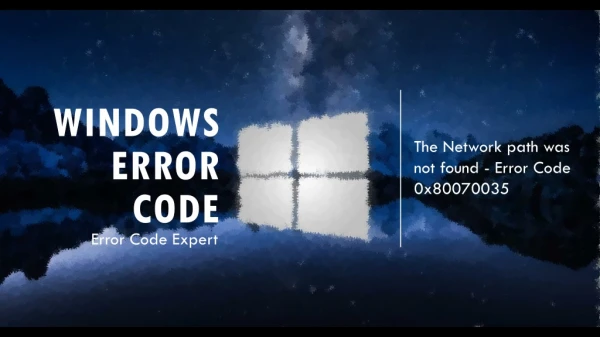 Windows Error Code 0x80070035 -The Network Path Was Not Found