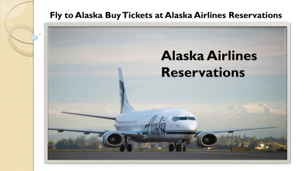 Fly to Alaska Buy Tickets at Alaska Airlines Reservations