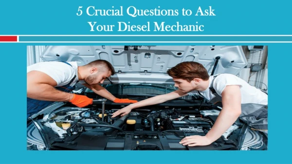 Crucial Questions to Ask your Diesel Mechanic