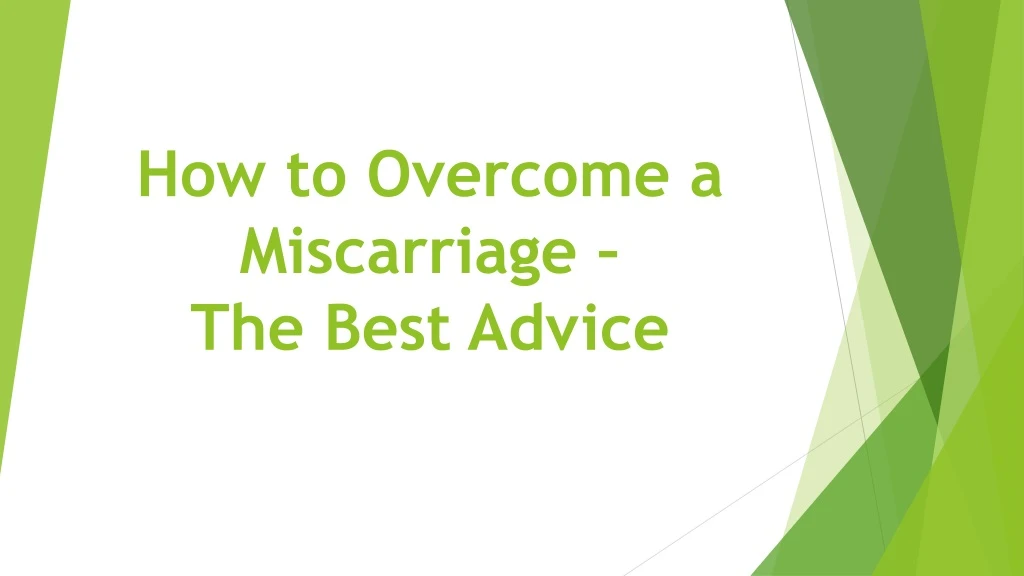 how to overcome a miscarriage the best advice