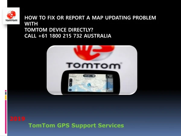 How to fix or report a map updating problem with TomTom device Directly? Call 61 1800 215 732 Australia