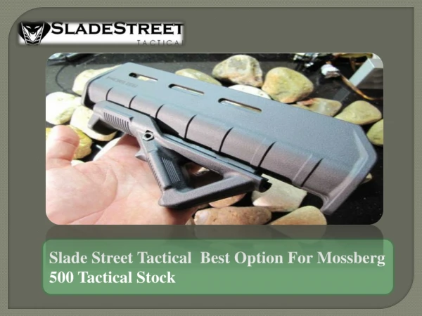 Slade Street Tactical Best Option For Mossberg 500 Tactical Stock