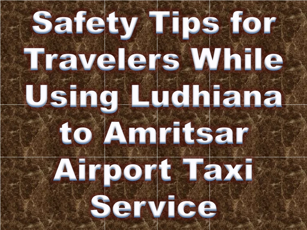 safety tips for travelers while using ludhiana to amritsar airport taxi service