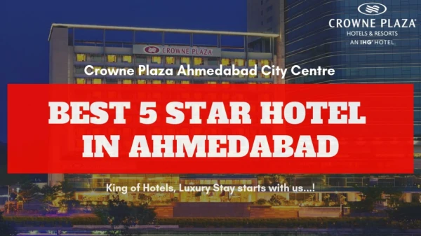 Best 5 Star Hotel - Crowne Plaza Ahmedabad City Centre
