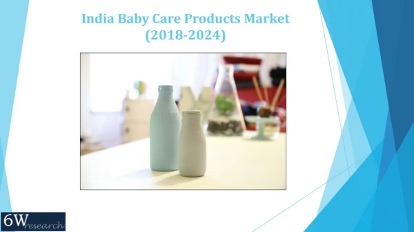 India Baby Care Products Market (2018-2024)|Market Report|Overview|Revenue|Trends|Outlook|Forecast|Size|Share - 6Wresear