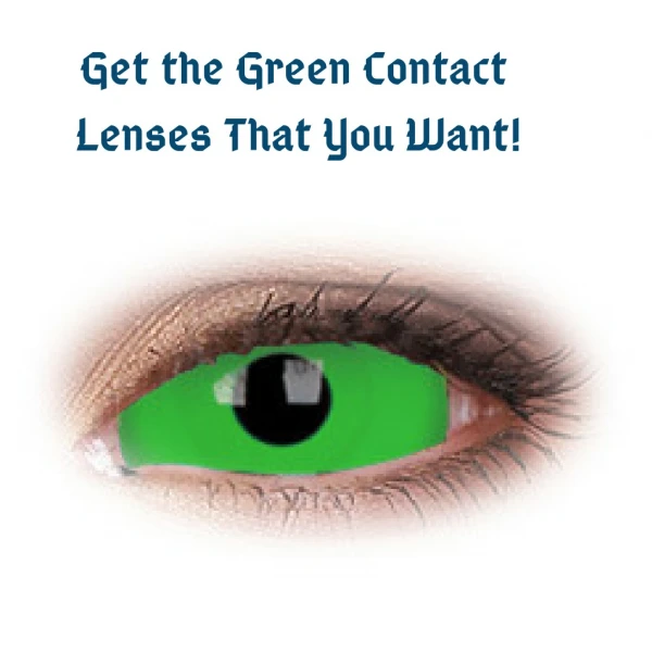 Get the Green Contact Lenses That You Want!