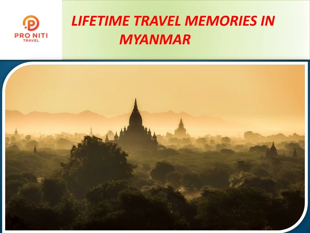 lifetime travel memories in myanmar