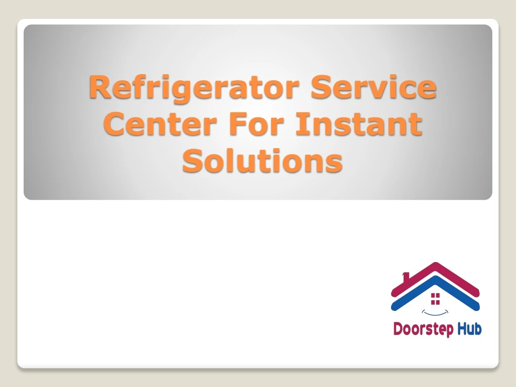 refrigerator service center for instant solutions