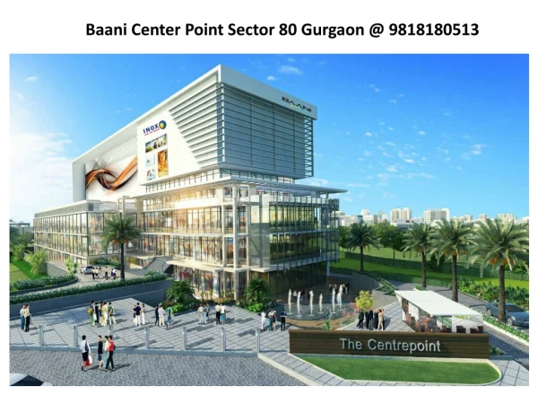 Baani Centre Point Sector 80 Gurgaon @ 9818180513