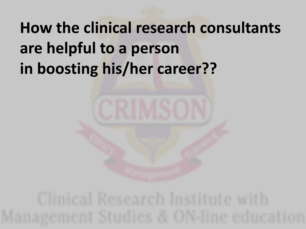 how the clinical research consultants are helpful