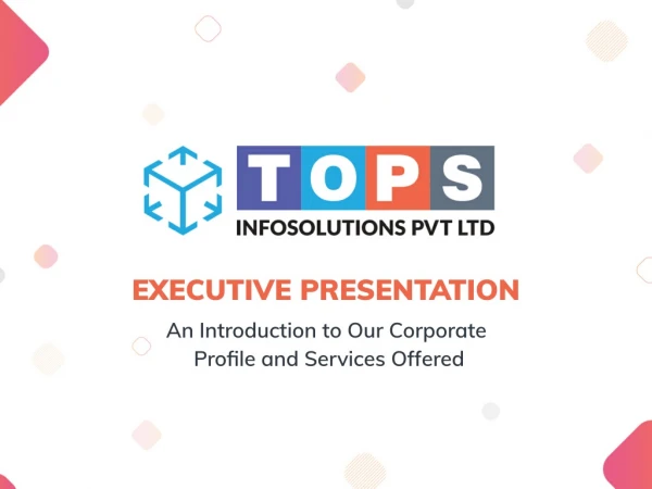 Executive Presentation - TOPS Infosolutions