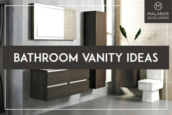 Bathroom Vanity Ideas | Malabar Developers
