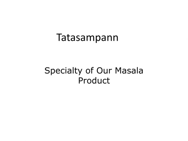 Speciality of Tatasampann Masala Products