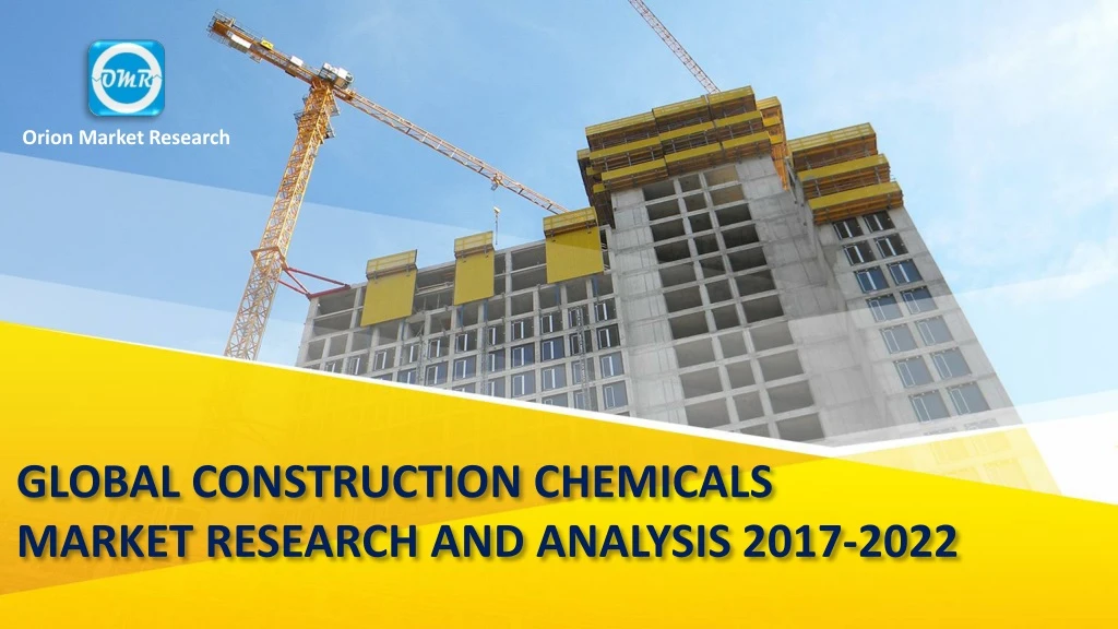 global construction chemicals market research and analysis 2017 2022