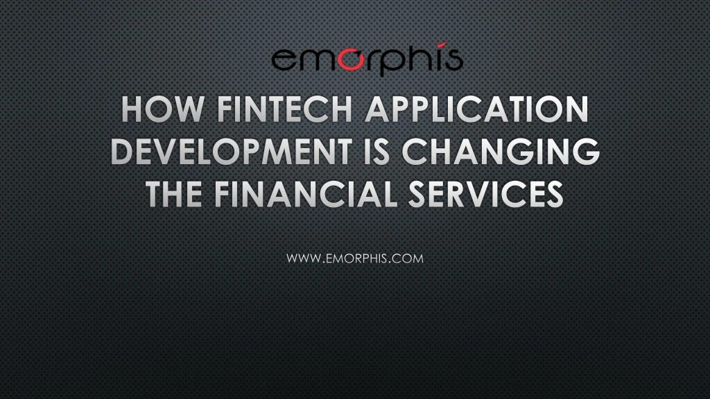 how fintech application development is changing the financial services