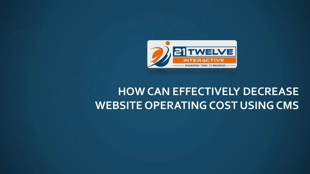 how can effectively decrease website operating cost using cms