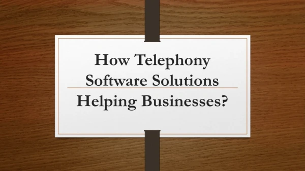 How Telephony Software Solutions Helping Businesses