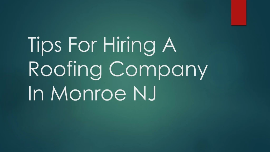 tips for hiring a roofing company in monroe nj