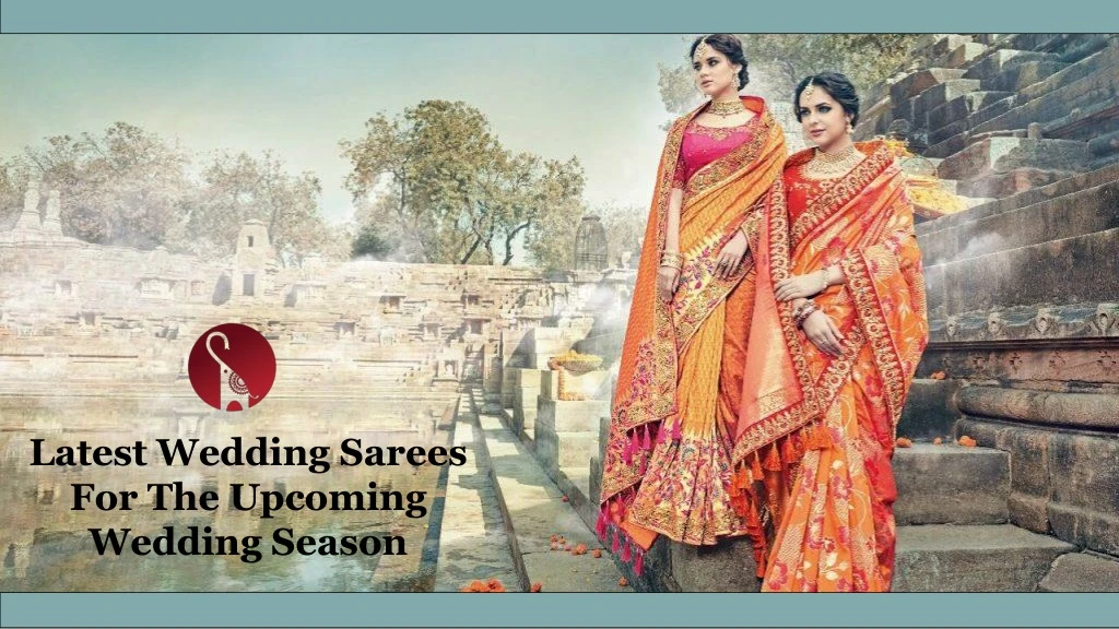 latest wedding sarees for the upcoming wedding