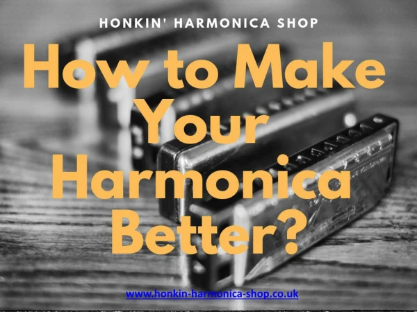 How to make your harmonica better?