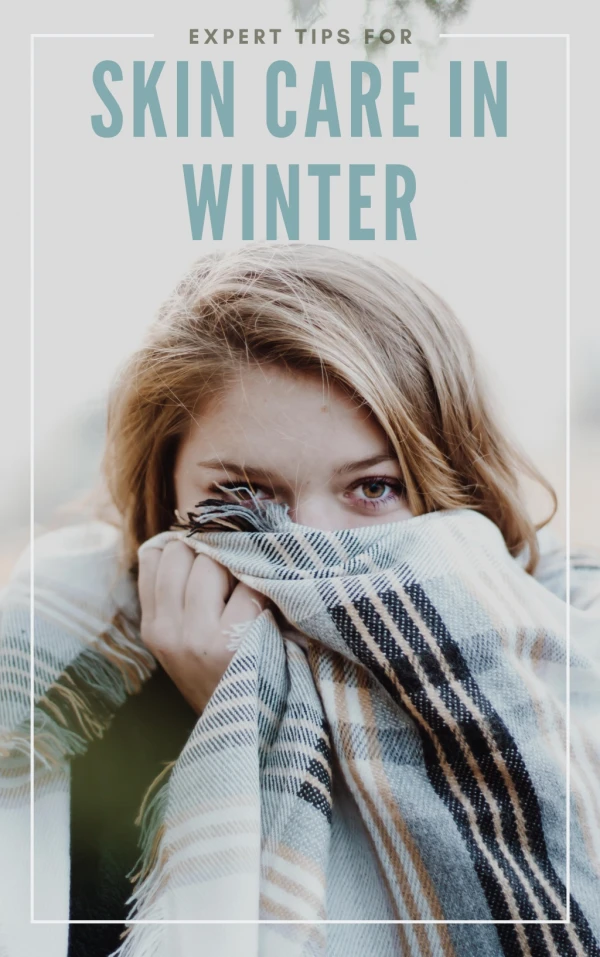Expert Tips for Skin Care in Winter
