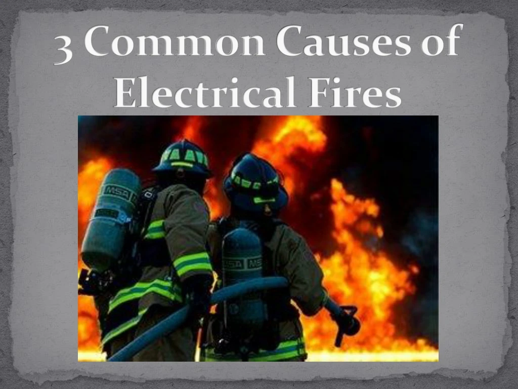 3 common causes of electrical fires