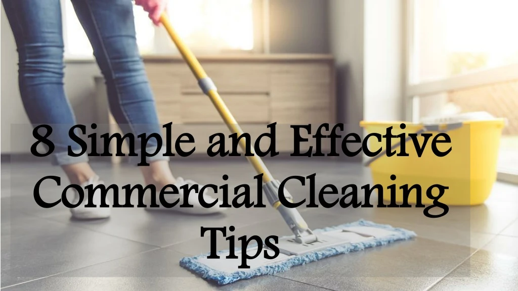 8 simple and effective commercial cleaning tips