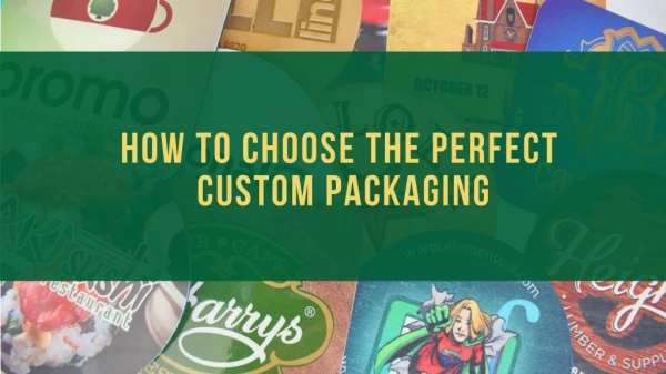 How To Choose The Perfect Custom Packaging