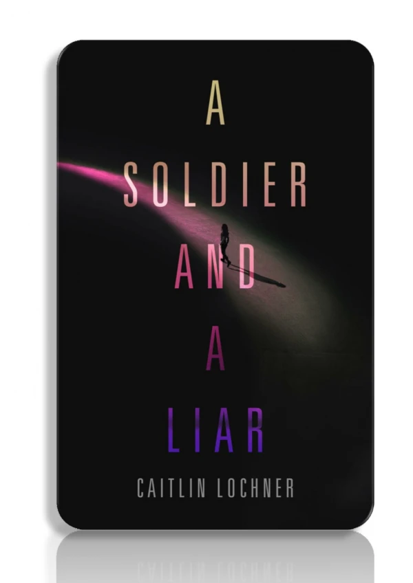 FREE! Read and Download A Soldier and A Liar By Caitlin Lochner