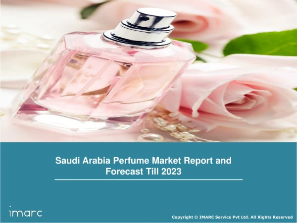 Saudi Arabia Perfume Market Share, Size, Trends, Growth, Analysis and Forecast Till 2023