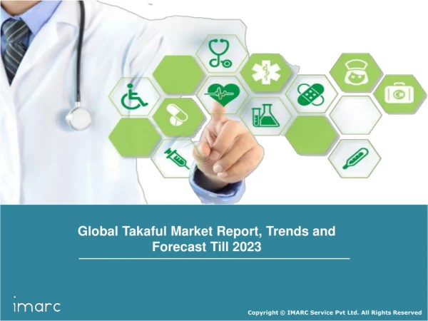Takaful Market: Global Industry Trends, Growth, Share, Size, Region By Demand and Forecast Till 2023