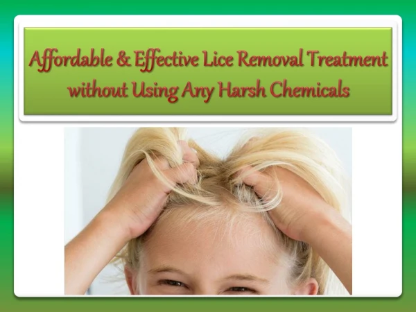 Affordable & Effective Lice Removal Treatment without Using Any Harsh Chemicals