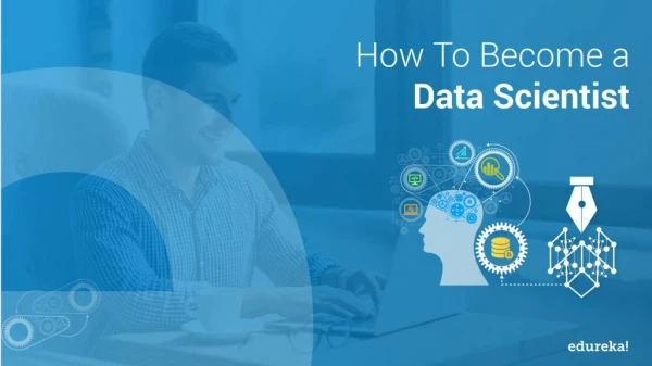 How to Become a Data Scientist | Data Scientist Skills | Data Science Training | Edureka