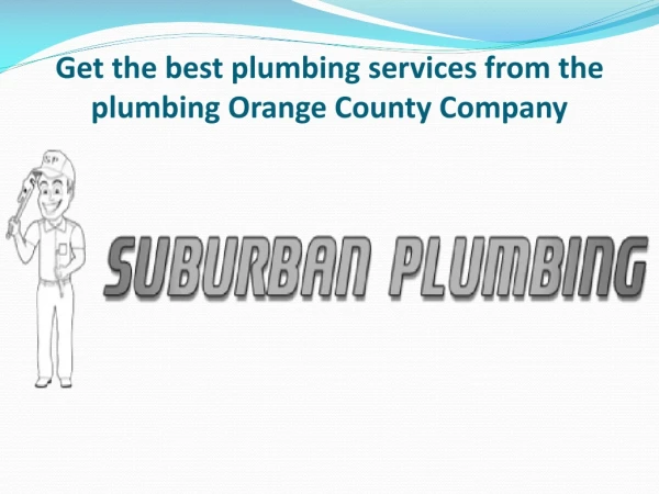 Get the best plumbing services from the plumbing Orange County Company
