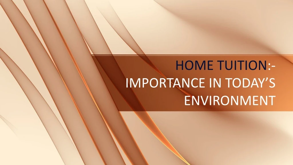 home tuition importance in today s environment