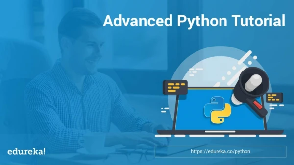 Advanced Python Tutorial | Learn Advanced Python Concepts | Python Programming Training | Edureka