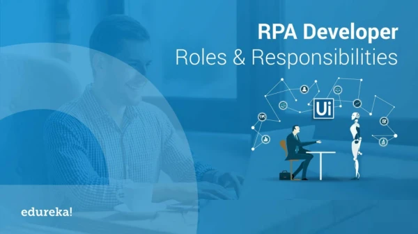 RPA Developer Roles and Responsibilities | RPA Developer Training | RPA Tutorial | Edureka