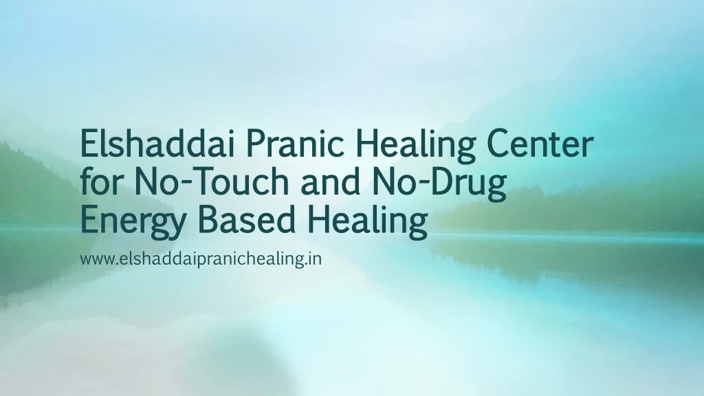 elshaddai pranic healing center for no touch and no drug energy based healing