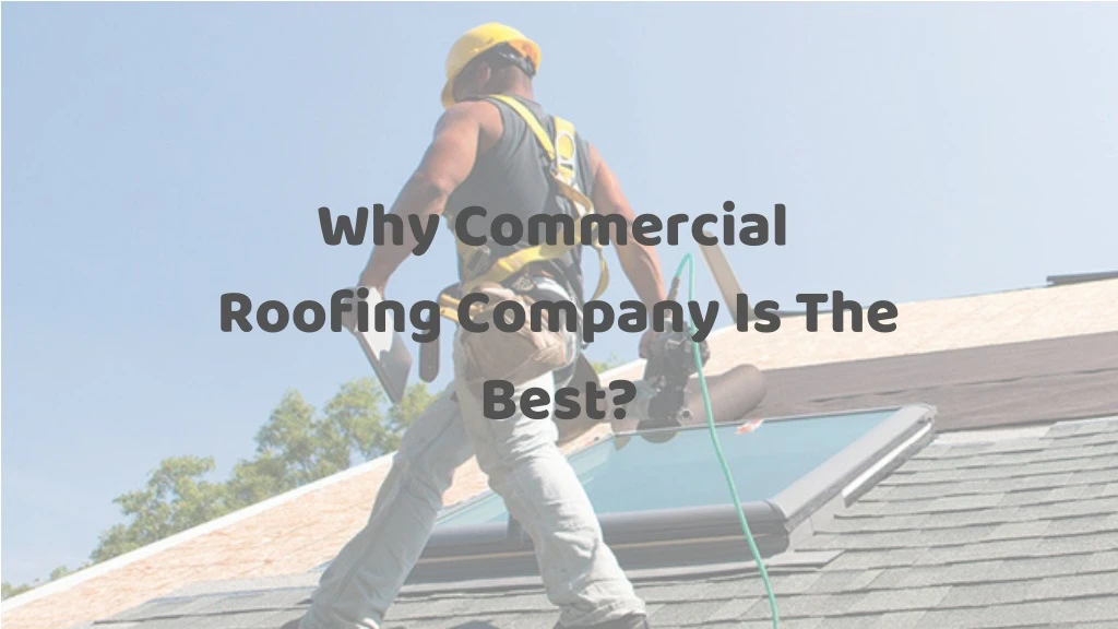 why commercial roofing company is the best