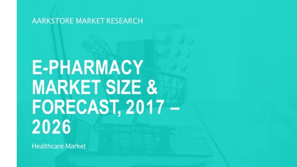 E-pharmacy Market 2017-2026 Overview and Developments