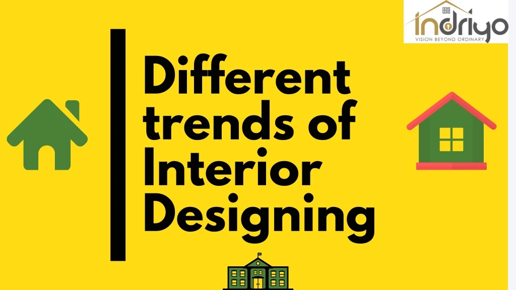 different trends of interior designing