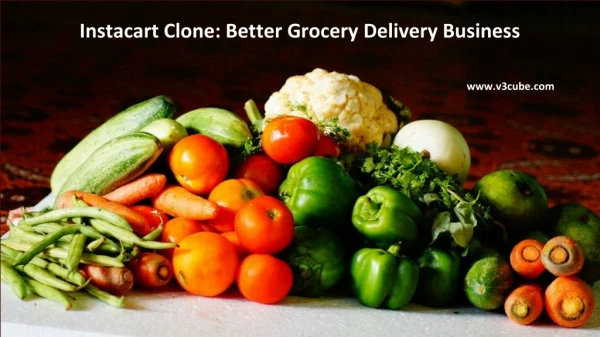 Instacart Clone - Better Grocery Delivery Business