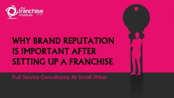 Why Brand Reputation is Important After Setting up a Franchise