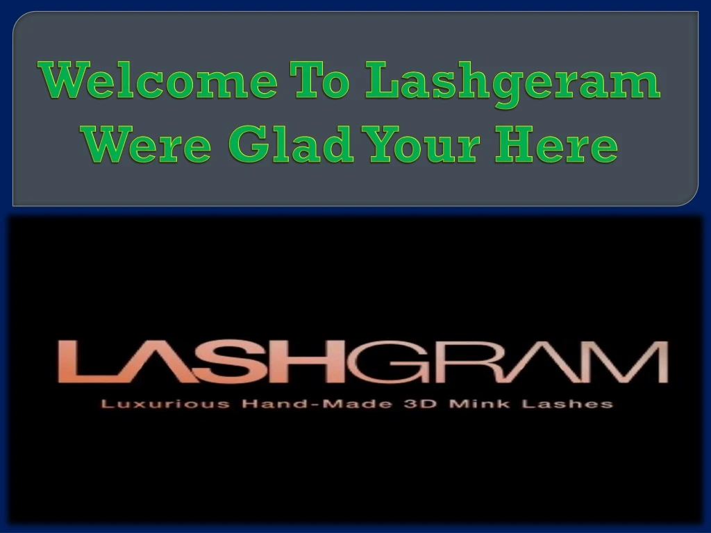 welcome to lashgeram were glad your here