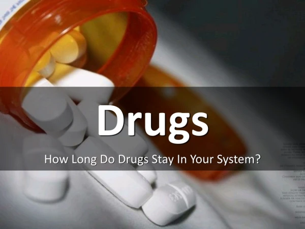 How Long Do Drugs Stay In Your System